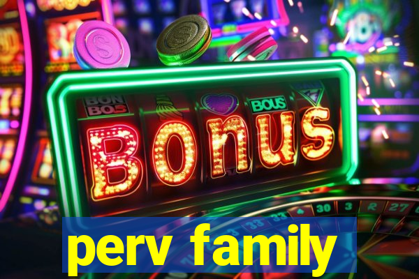 perv family